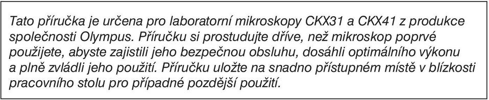 Příručku si prostudujte dříve, než mikroskop poprvé použijete, abyste zajistili jeho