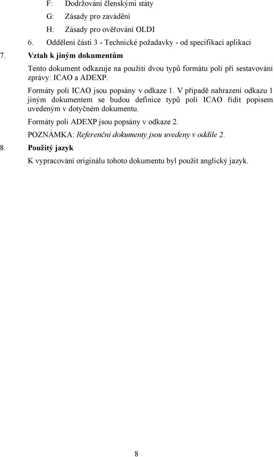 Formáty polí ICAO jsou popsány v odkaze 1.