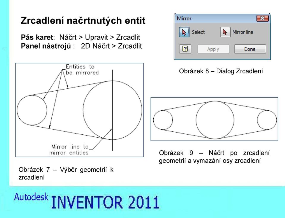 Dialog Zrcadlení Obrázek 7 Výběr geometrií k zrcadlení