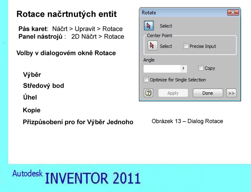 dialogovém okně Rotace Výběr Středový bod Úhel Kopie