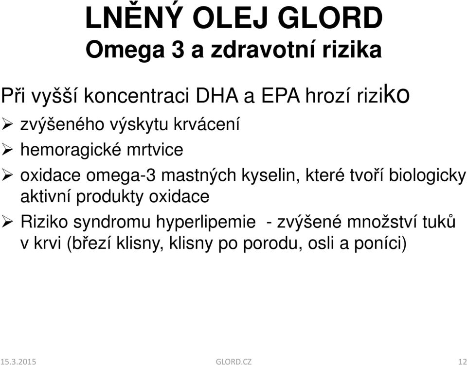 kyselin, které tvoří biologicky aktivní produkty oxidace Riziko syndromu hyperlipemie