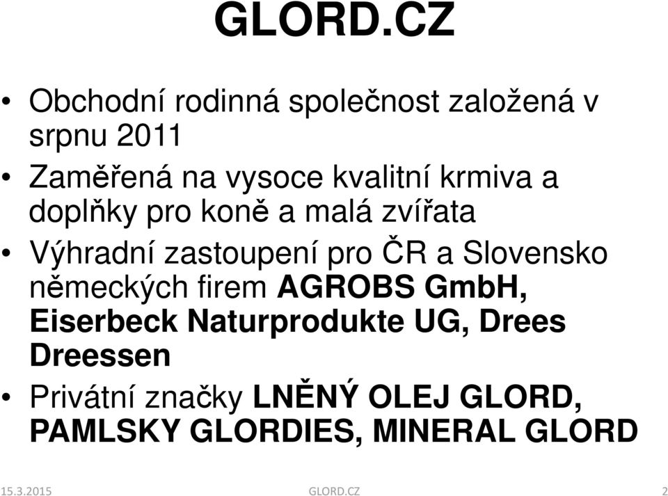 krmiva a doplňky pro koně a malá zvířata Výhradní zastoupení pro ČR a Slovensko