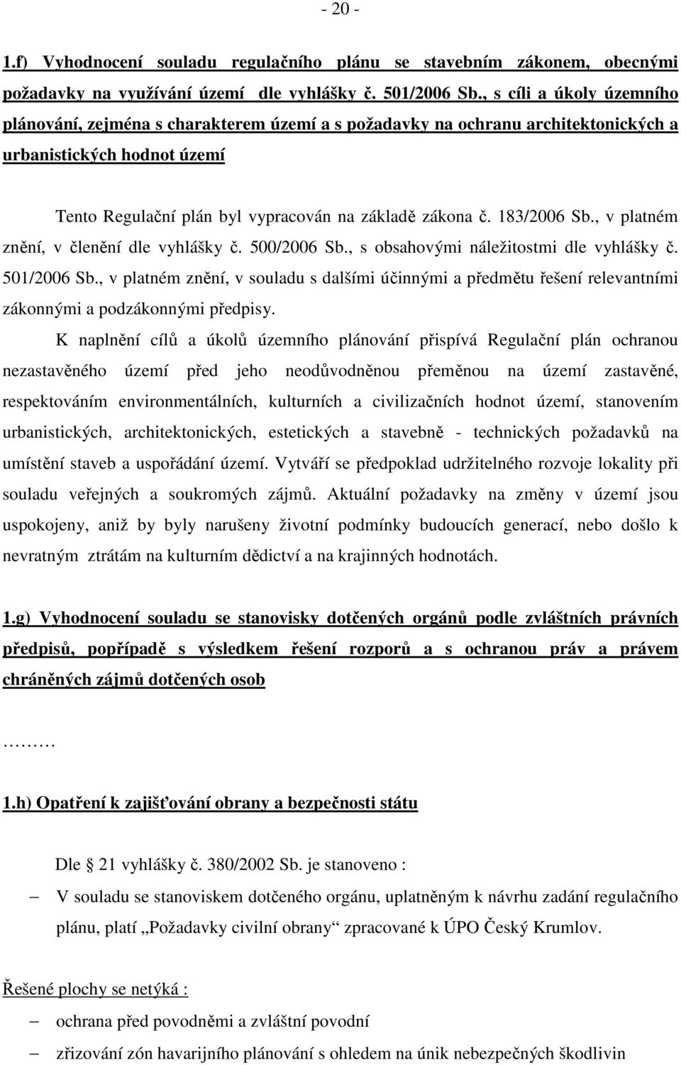 183/2006 Sb., v platném znění, v členění dle vyhlášky č. 500/2006 Sb., s obsahovými náležitostmi dle vyhlášky č. 501/2006 Sb.