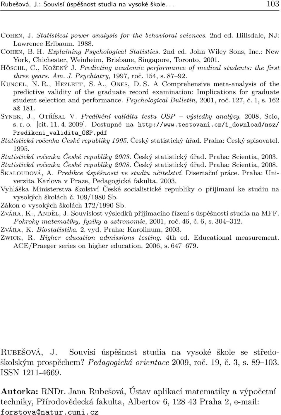 J. Psychiatry, 1997, roč. 154, s. 87 92. Kuncel, N. R., Hezlett, S.