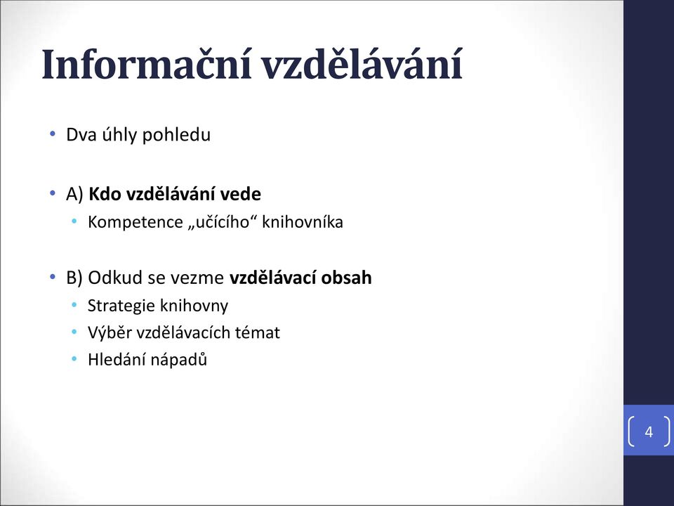 B) Odkud se vezme vzdělávací obsah Strategie