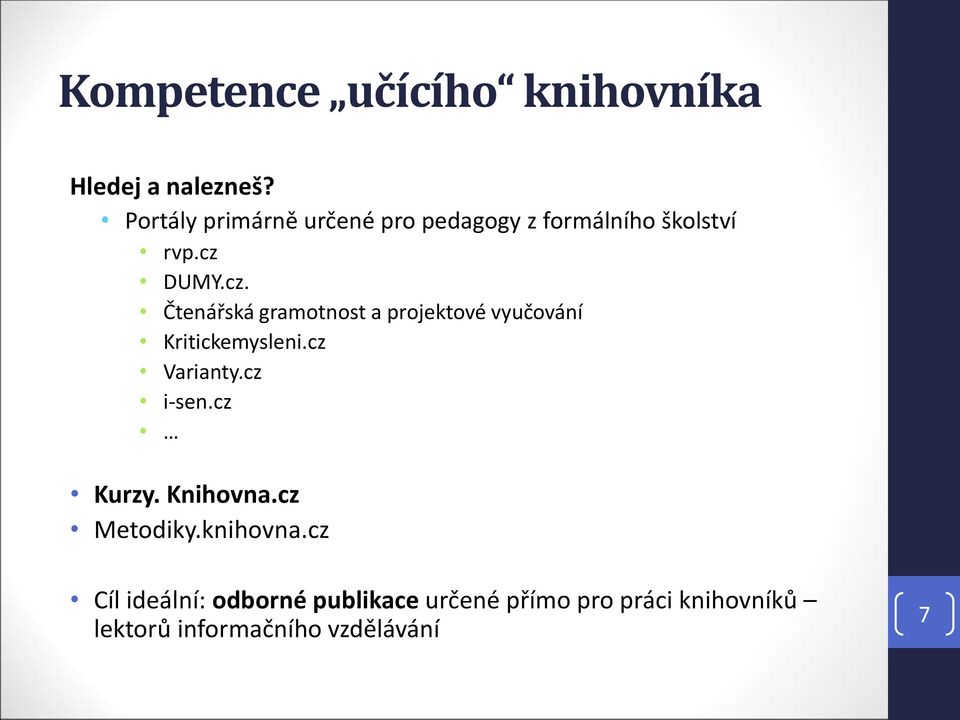 DUMY.cz. Čtenářská gramotnost a projektové vyučování Kritickemysleni.cz Varianty.