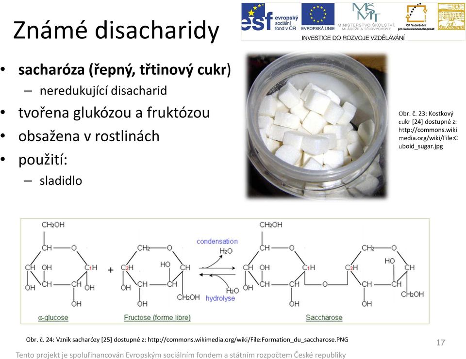 23: Kostkový cukr [24] dostupné z: http://commons.wiki media.org/wiki/file:c uboid_sugar.