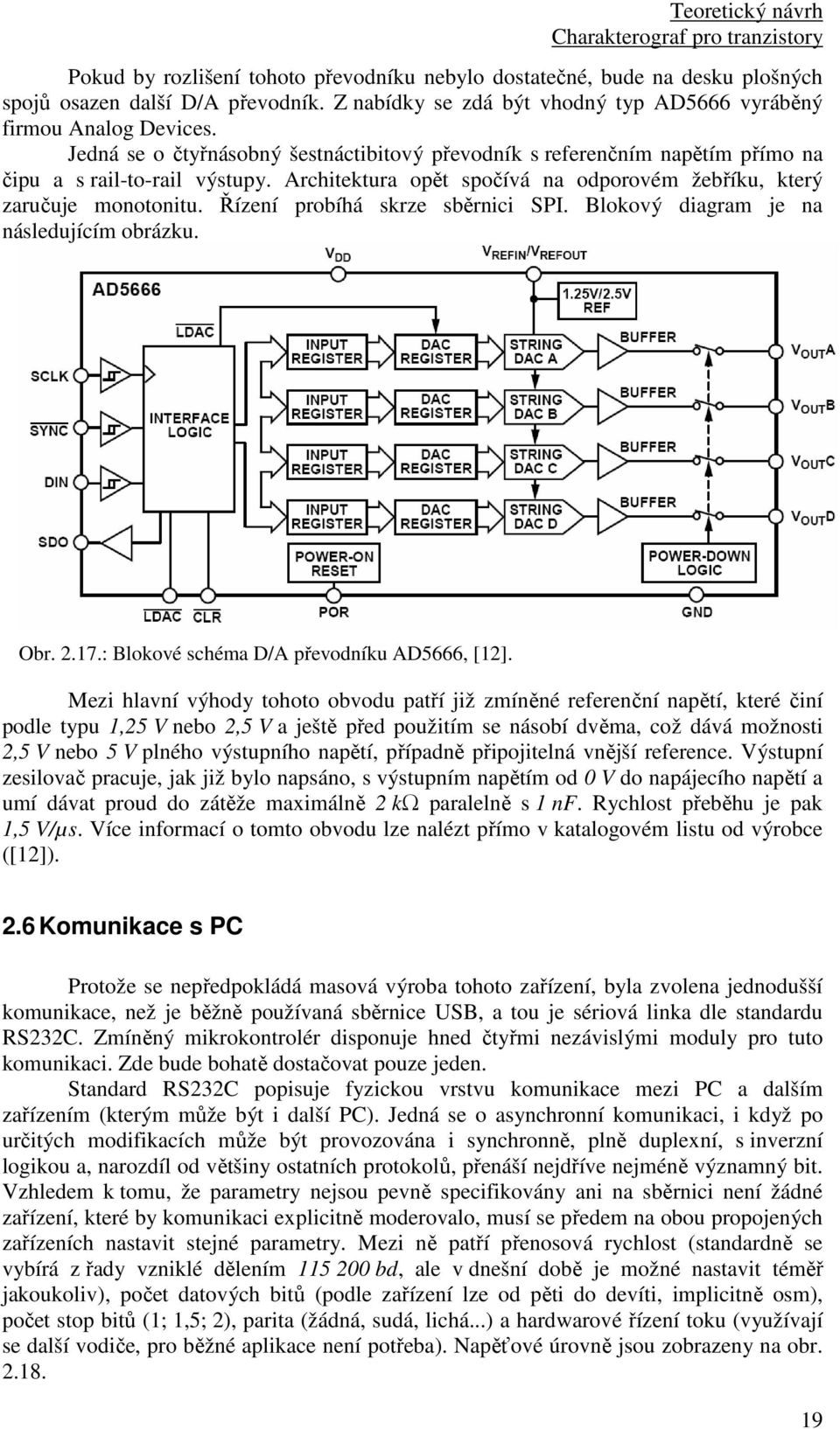 Řízení probíhá skrze sběrnici SPI. Blokový diagram je na následujícím obrázku. Obr. 2.7.: Blokové schéma D/A převodníku AD5666, [2].