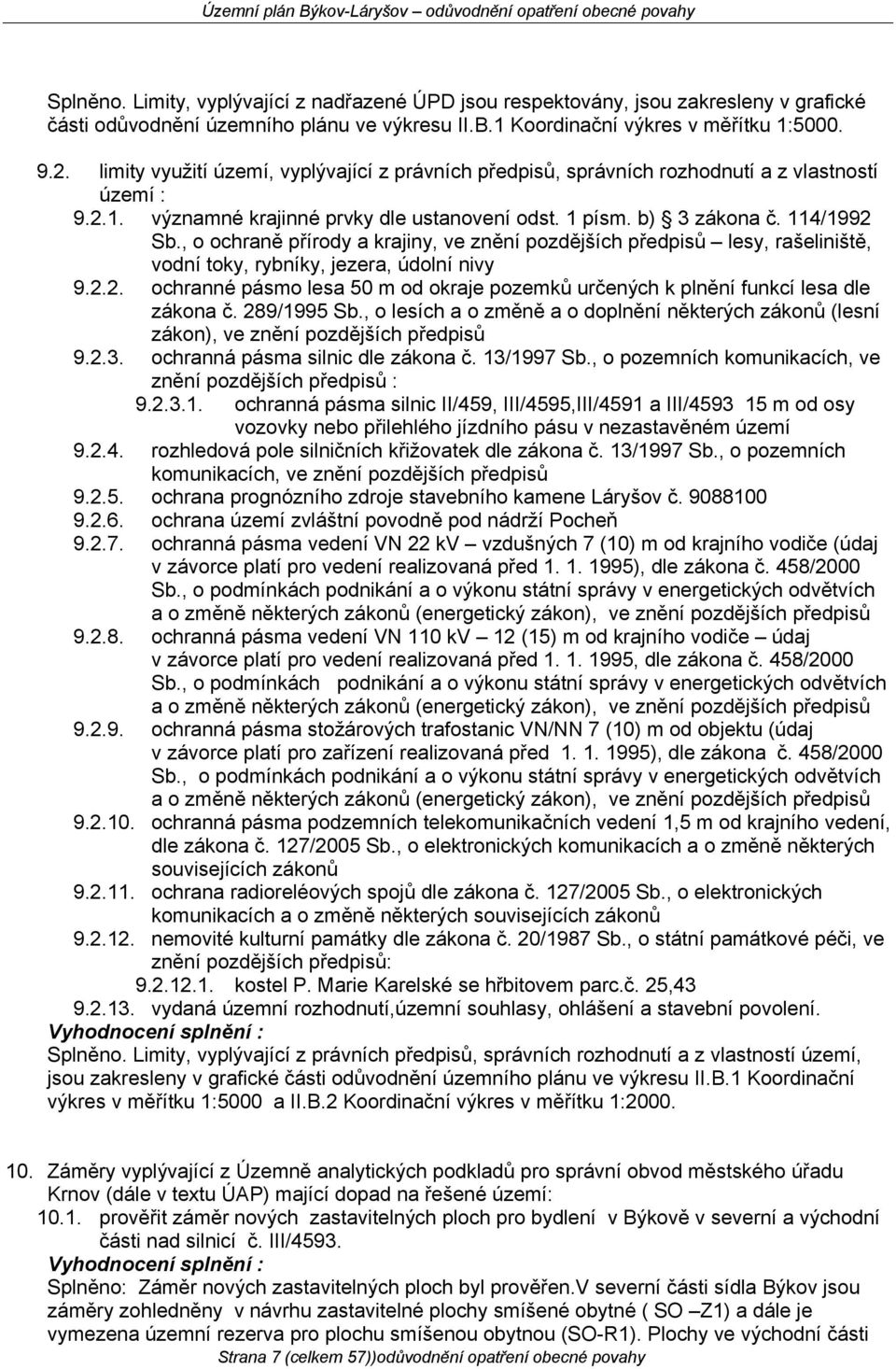 , o ochraně přírody a krajiny, ve znění pozdějších předpisů lesy, rašeliniště, vodní toky, rybníky, jezera, údolní nivy 9.2.