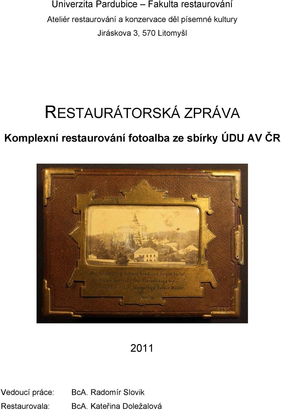 RESTAURÁTORSKÁ ZPRÁVA Komplexní restaurování fotoalba ze sbírky ÚDU