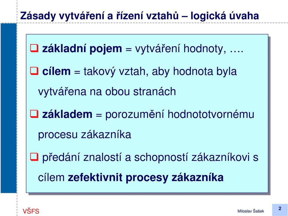 cílem = takový vztah, aby hodnota byla vytvářena na obou stranách