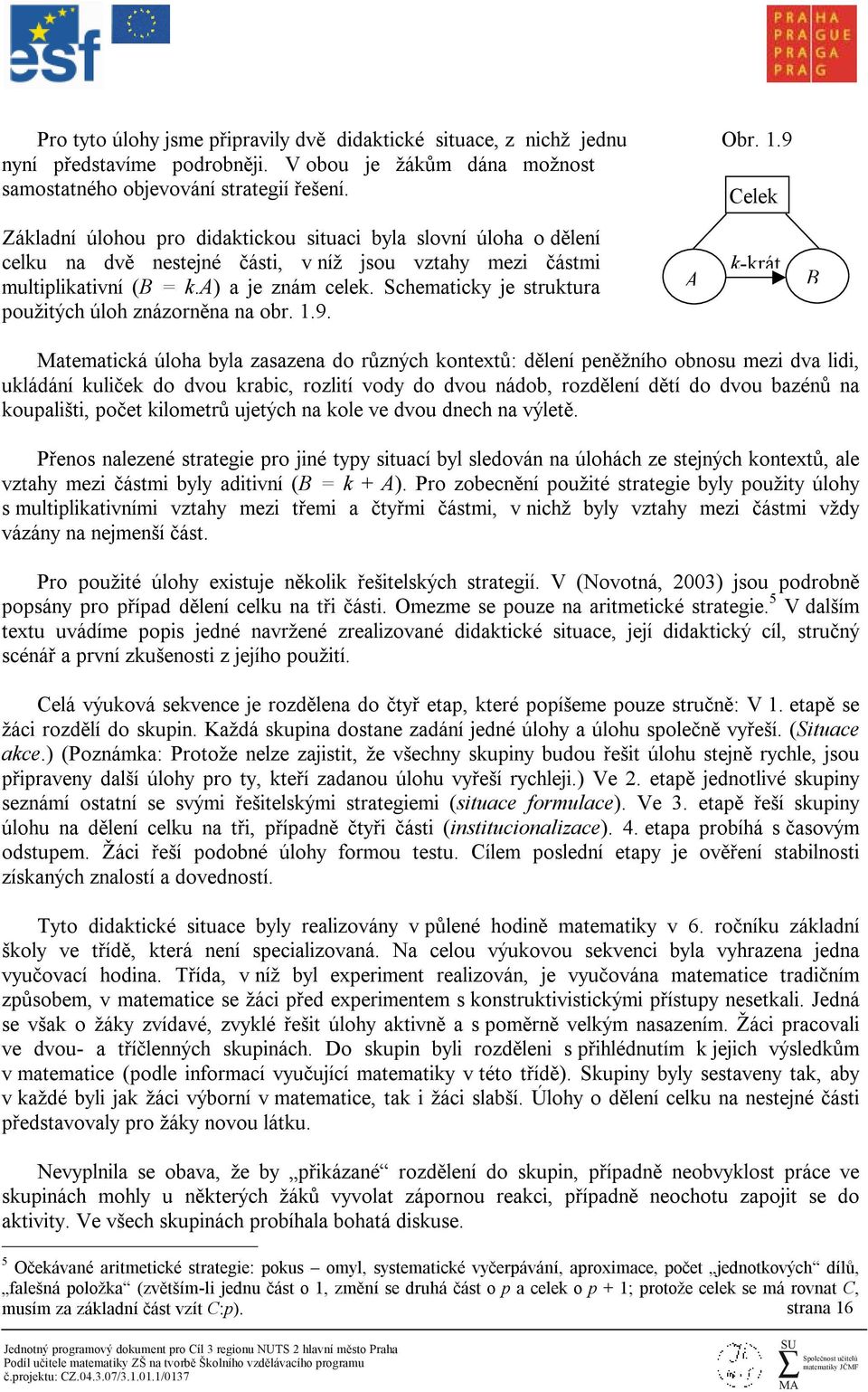 Schematicky je struktura použitých úloh znázorněna na obr. 1.9.