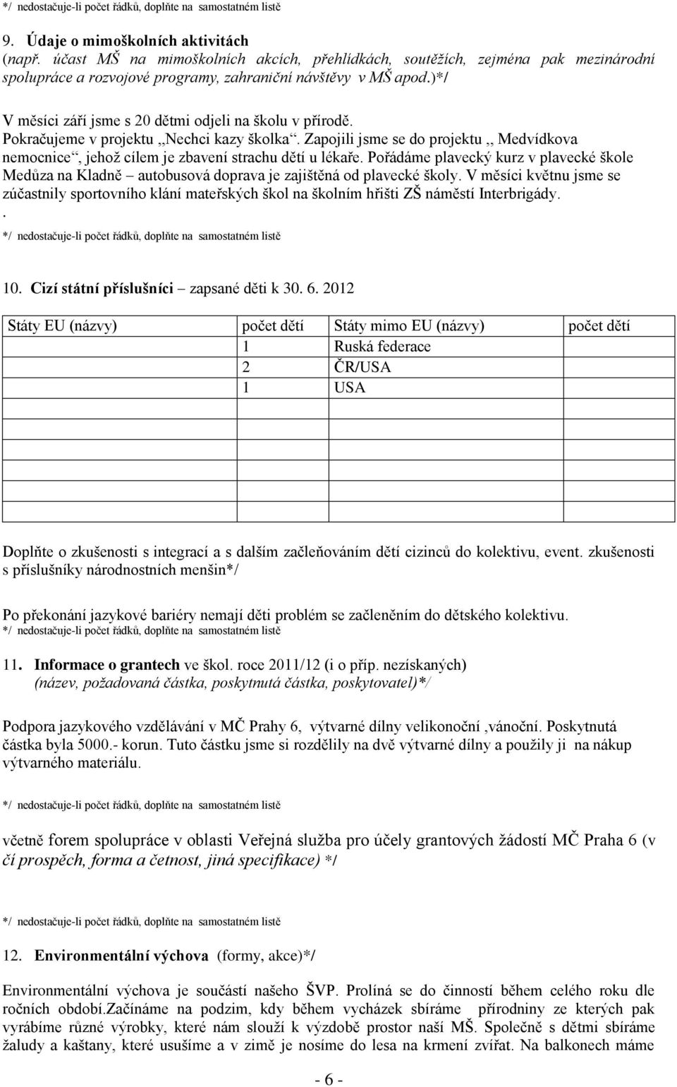 2012 Sáy EU (názy) pč ěí Sáy EU (názy) pč ěí 1 Ruá f 2 ČR/USA 1 USA Dpň zušn ngí ší zčňání ěí znů u, n. zušn příušníy nánníh nšn*/ P přnání jzyé béy njí ě pbé zčnění ěéh u. 11. Inf gnh š.