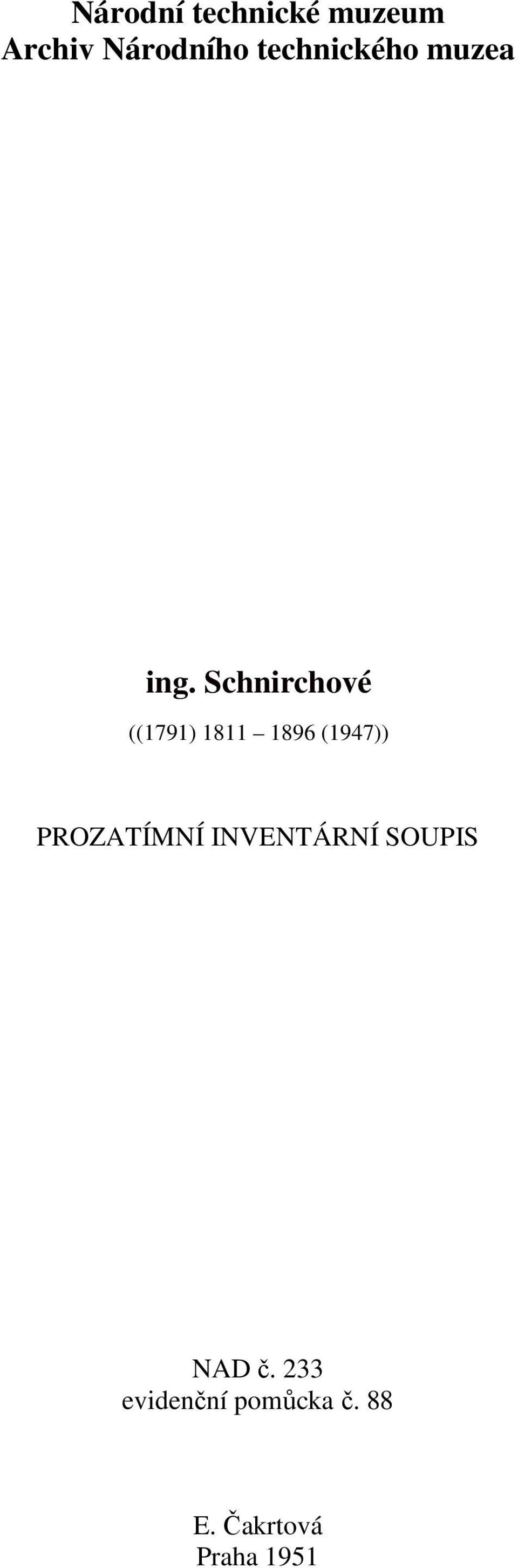 Schnirchové ((1791) 1811 1896 (1947))