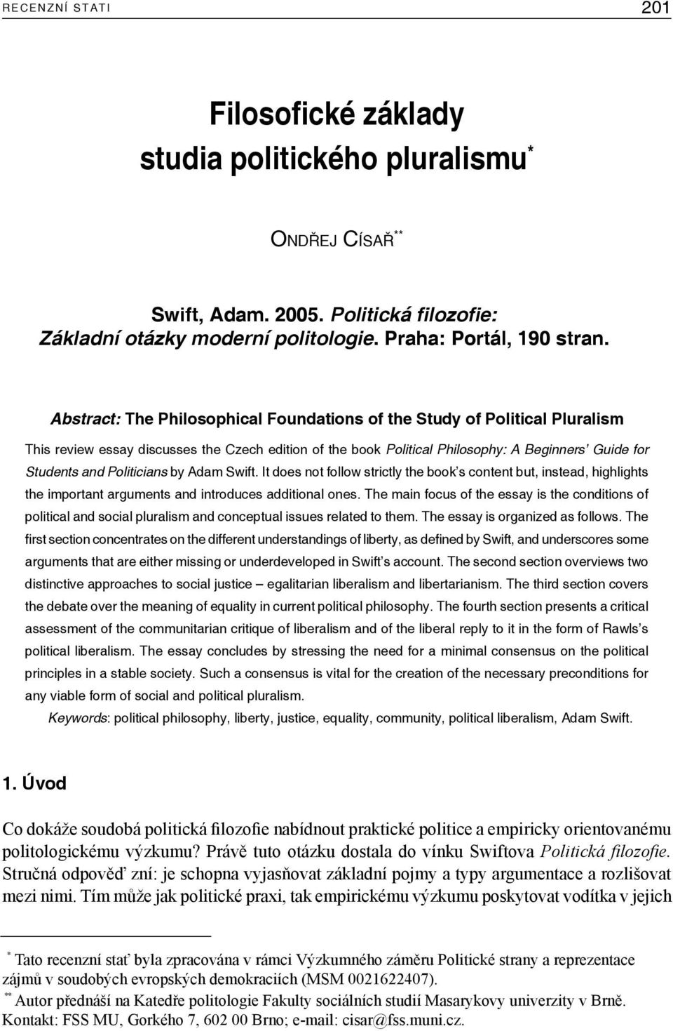 Politicians by Adam Swift. It does not follow strictly the book s content but, instead, highlights the important arguments and introduces additional ones.