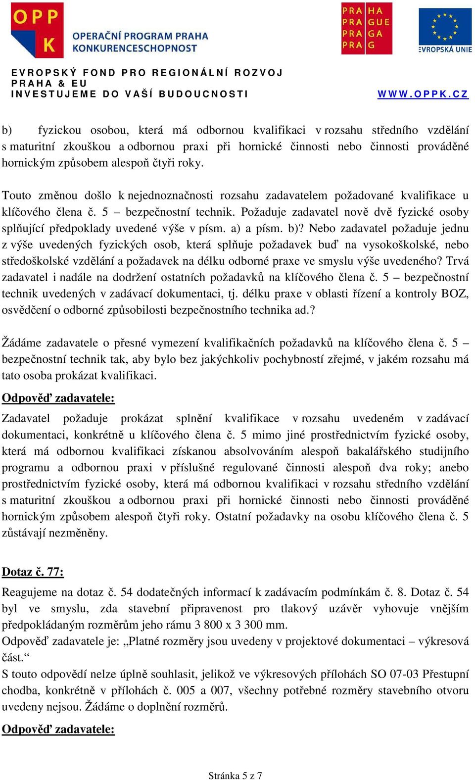 Požaduje zadavatel nově dvě fyzické osoby splňující předpoklady uvedené výše v písm. a) a písm. b)?