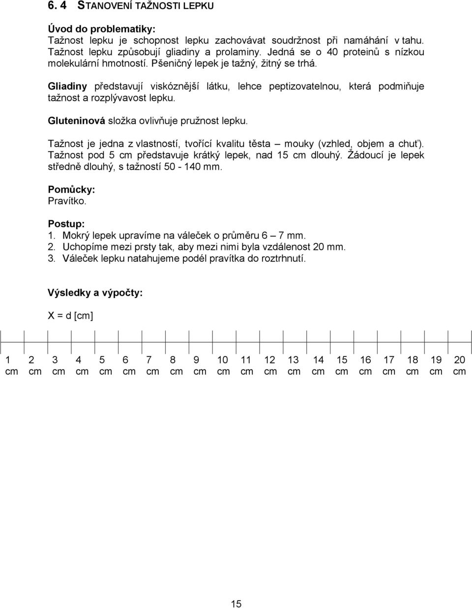 Gliadiny představují viskóznější látku, lehce peptizovatelnou, která podmiňuje tažnost a rozplývavost lepku. Gluteninová složka ovlivňuje pružnost lepku.