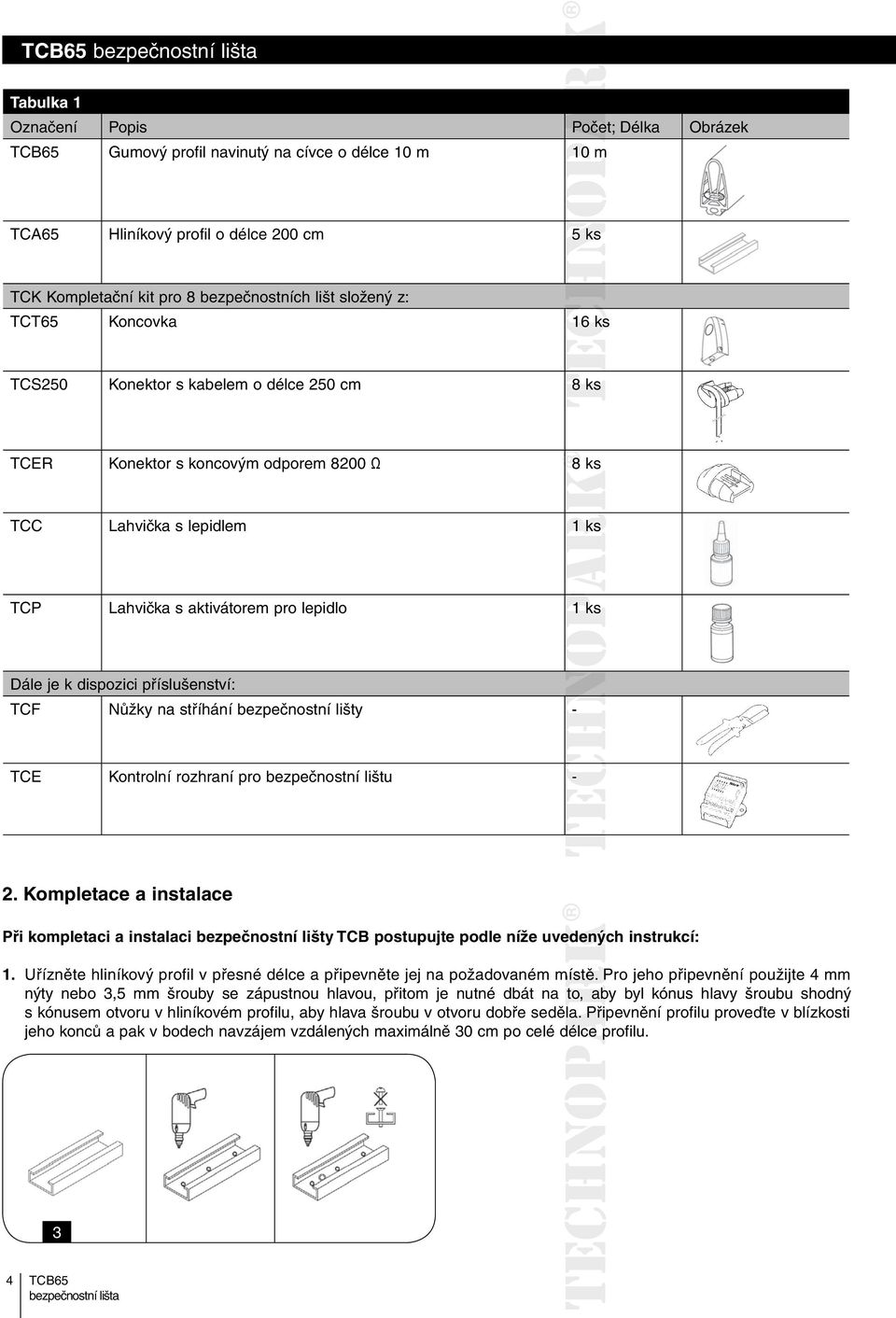 dispozici příslušenství: TCF Nůžky na stříhání bezpečnostní lišty - TCE Kontrolní rozhraní pro bezpečnostní lištu - 2.