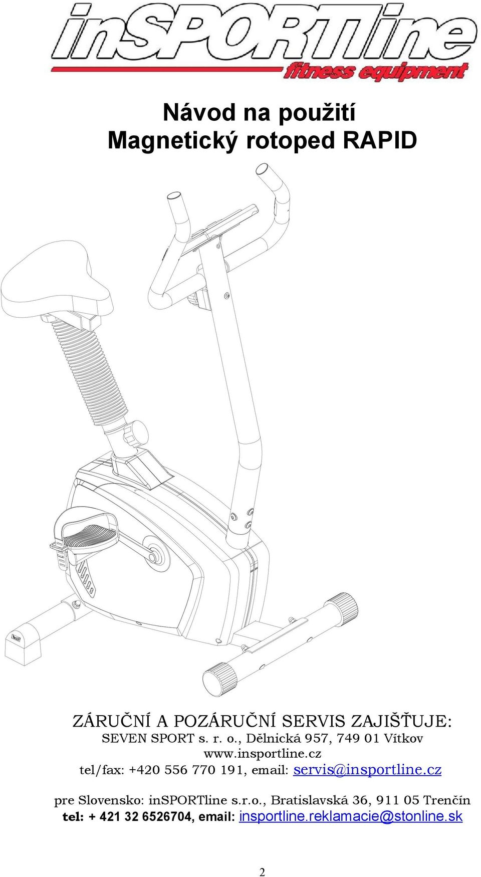 cz tel/fax: +420 556 770 191, email: servis@insportline.