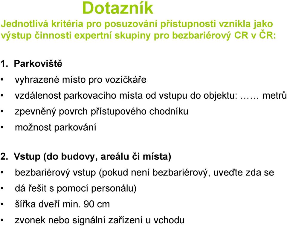 Parkoviště vyhrazené místo pro vozíčkáře vzdálenost parkovacího místa od vstupu do objektu: metrů zpevněný povrch