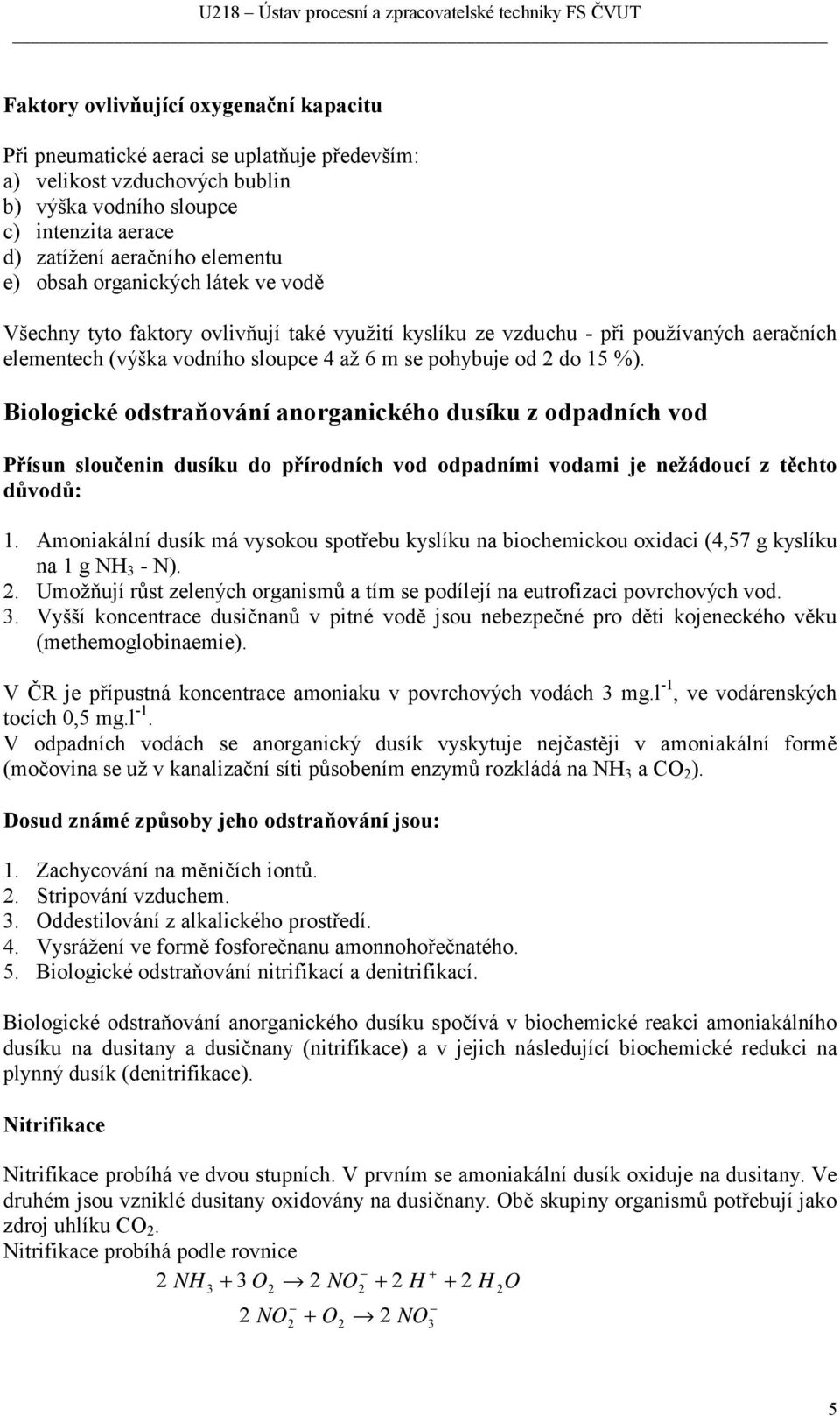 Biologické odstraňování anorganického dusíku z odpadních vod Přísun sloučenin dusíku do přírodních vod odpadními vodami je nežádoucí z těchto důvodů: 1.