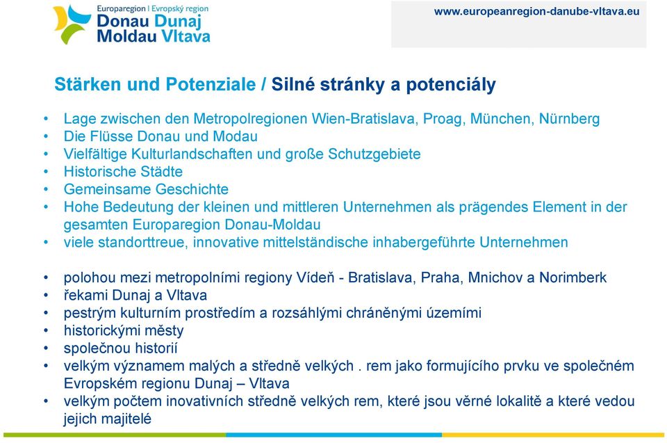 innovative mittelständische inhabergeführte Unternehmen polohou mezi metropolními regiony Vídeň - Bratislava, Praha, Mnichov a Norimberk řekami Dunaj a Vltava pestrým kulturním prostředím a