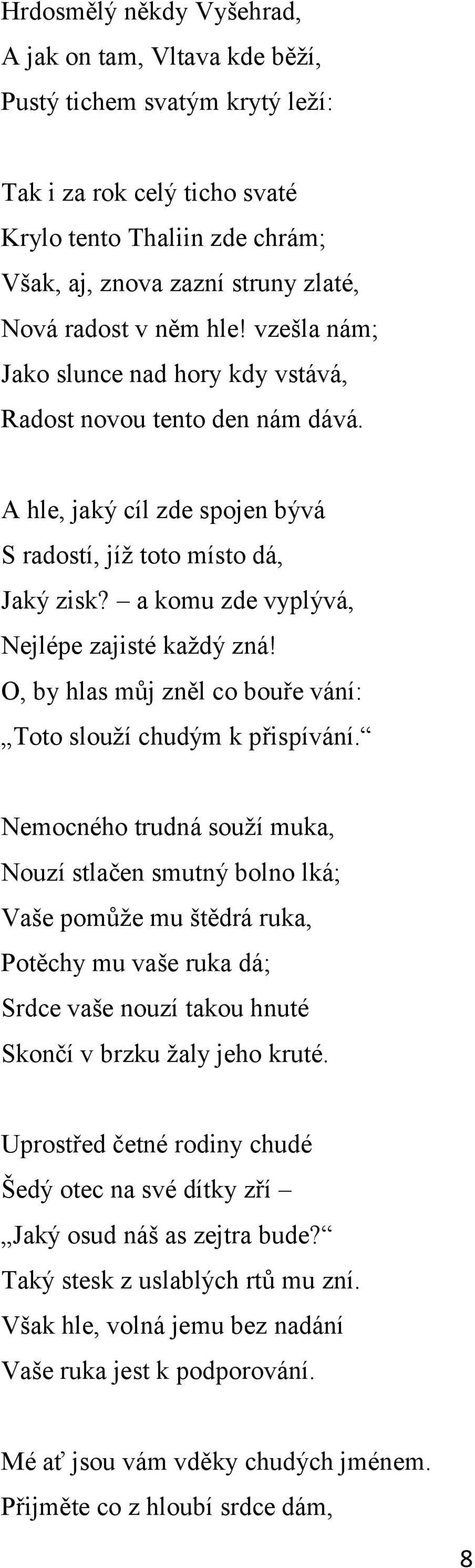 a komu zde vyplývá, Nejlépe zajisté kaţdý zná! O, by hlas můj zněl co bouře vání: Toto slouţí chudým k přispívání.