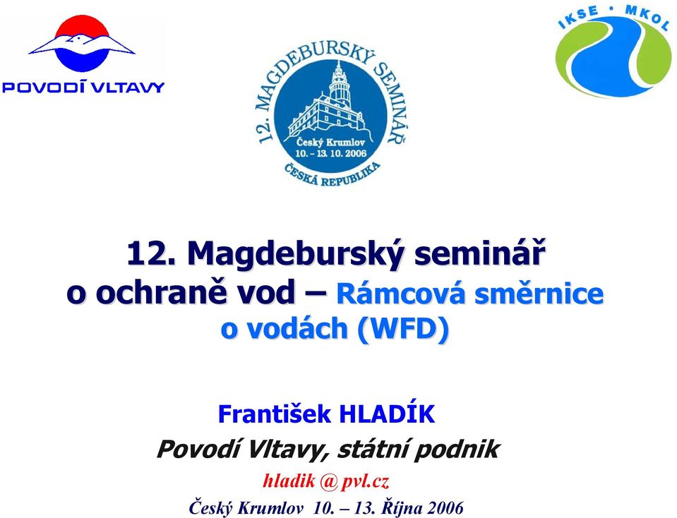 František HLADÍK Povodí Vltavy, státní