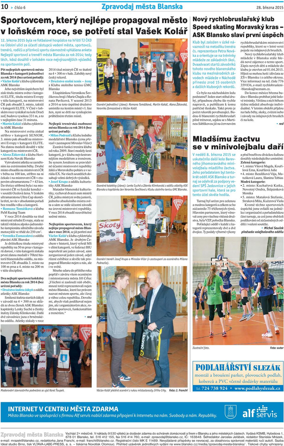 trenéři města Blanska za rok 2014; tedy těch, kdož dosáhli v loňském roce nejvýraznějších výsledků na sportovním poli.