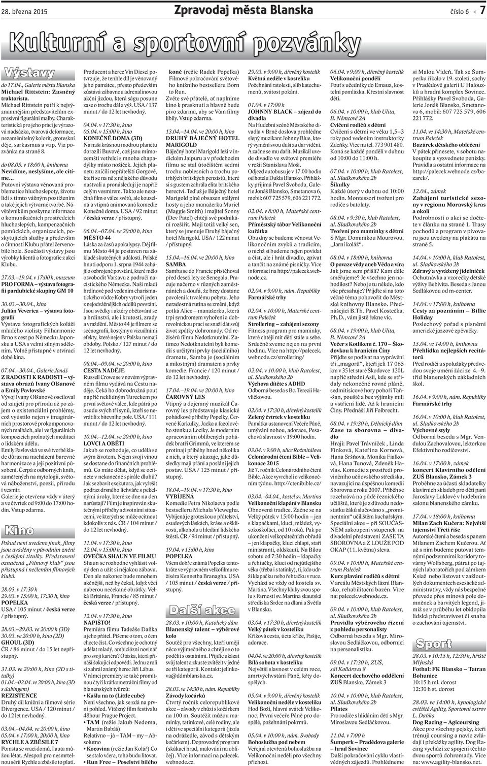 Charakteristická pro jeho práci je výrazová nadsázka, tvarová deformace, nezaměnitelný kolorit, groteskní děje, sarkasmus a vtip. Viz pozvánka na straně 8. do 08.05.
