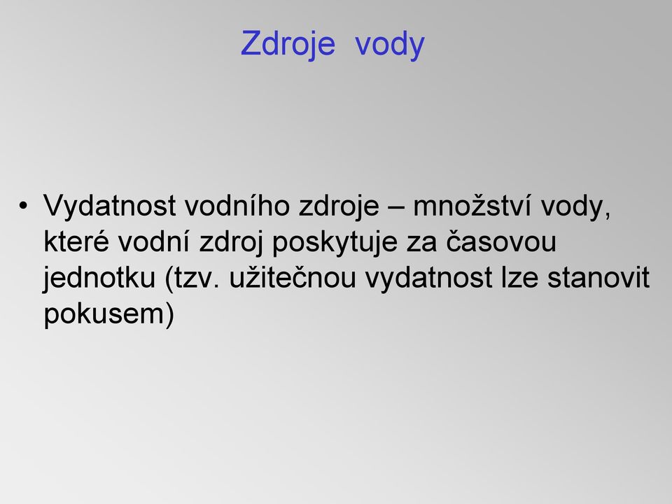 poskytuje za časovou jednotku (tzv.