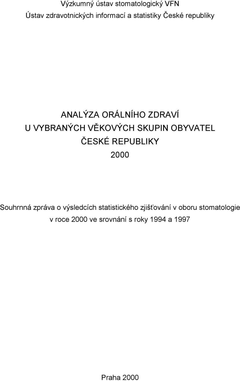 SKUPIN OBYVATEL ČESKÉ REPUBLIKY 2000 Souhrnná zpráva o výsledcích