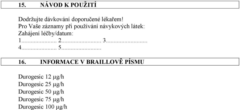 léčby/datum: 1... 2... 3... 4... 5... 16.