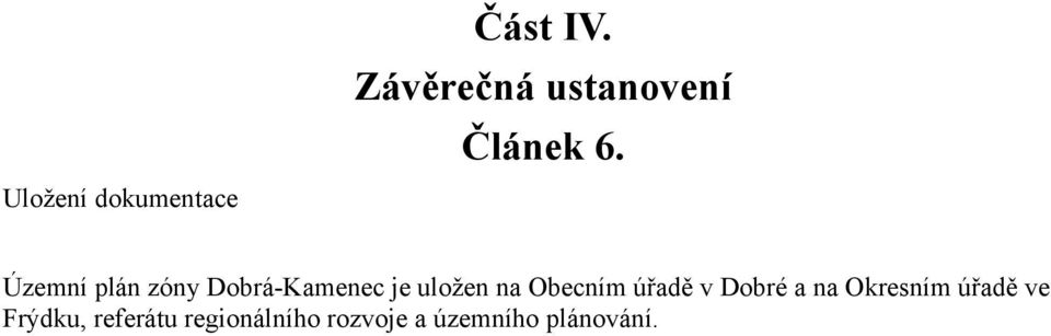 Územní plán zóny Dobrá-Kamenec je uložen na Obecním