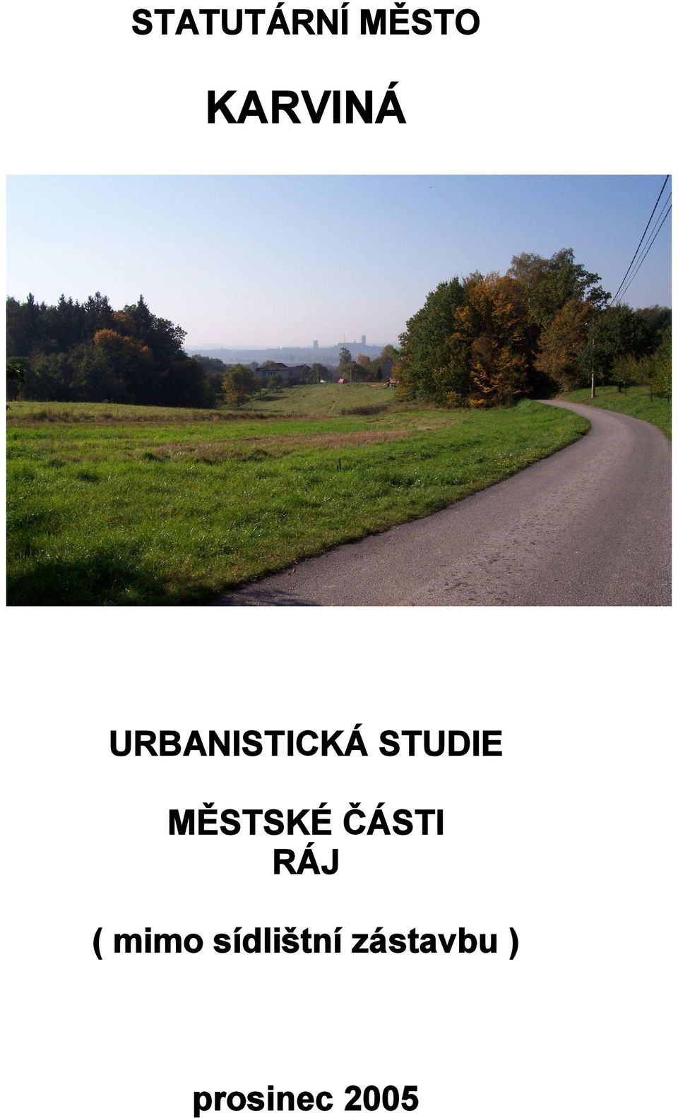 MĚSTSKÉ ČÁSTI RÁJ ( mimo