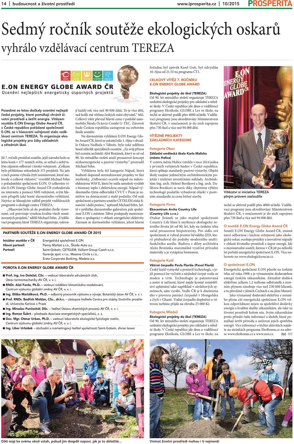 Vítězem soutěže E.ON Energy Globe Award ČR, v České republice pořádané společností E.ON, se v hlasování veřejnosti stalo vzdělávací centrum TEREZA.