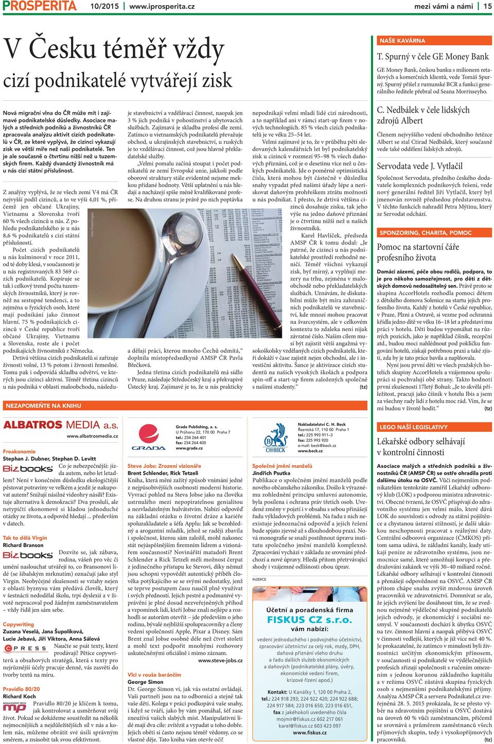 Spurný přišel z rumunské BCR a funkci generálního ředitele přebral od Seana Morrisseyho. Nová migrační vlna do ČR může mít i zajímavé podnikatelské důsledky.