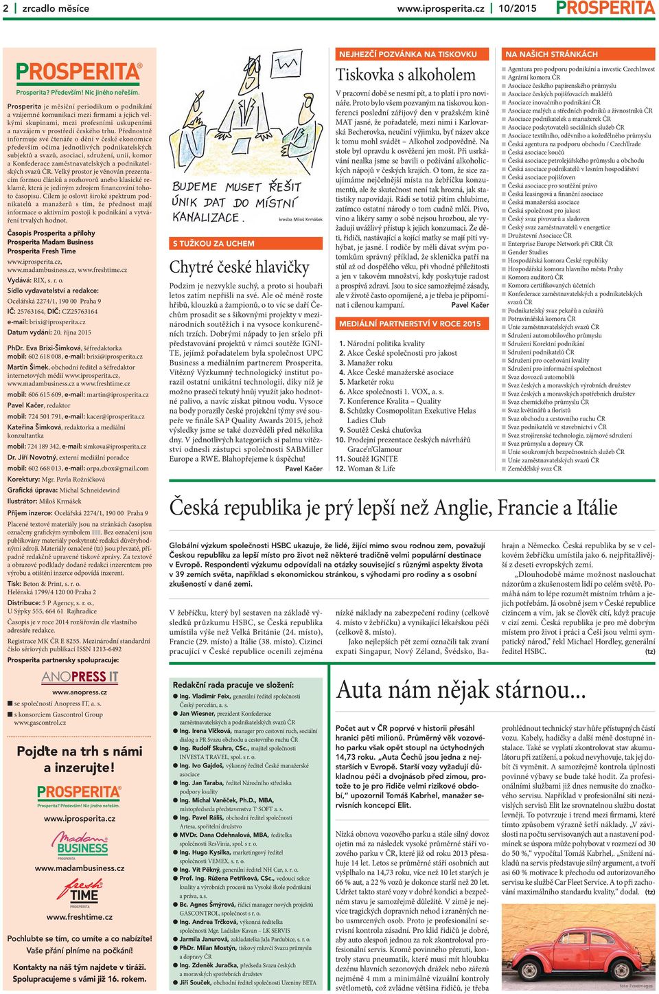 Přednostně informuje své čtenáře o dění v české ekonomice především očima jednotlivých podnikatelských subjektů a svazů, asociací, sdružení, unií, komor a Konfederace zaměstnavatelských a