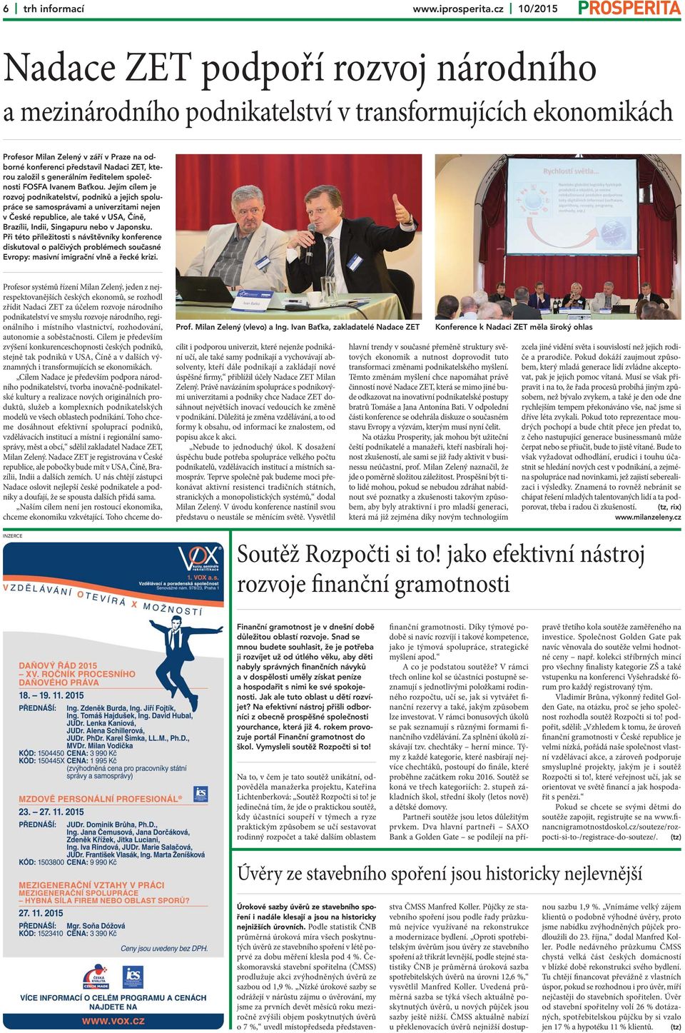 založil s generálním ředitelem společnosti FOSFA Ivanem Baťkou.