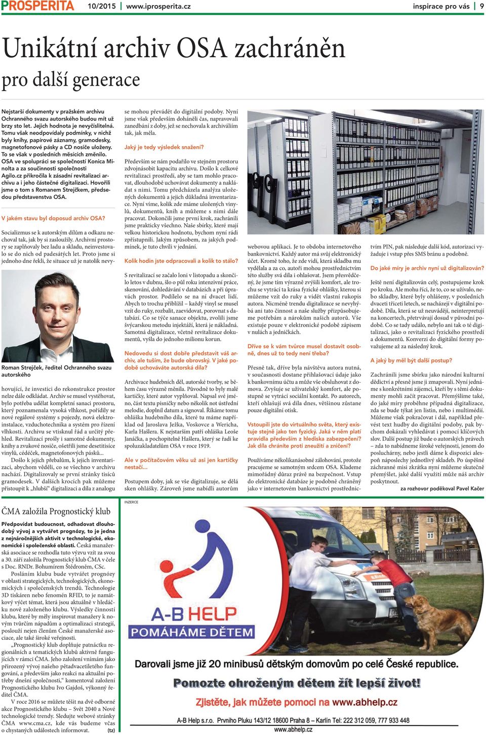 OSA ve spolupráci se společností Konica Minolta a za součinnosti společnosti Agilo.cz přikročila k zásadní revitalizaci archivu a i jeho částečné digitalizaci.
