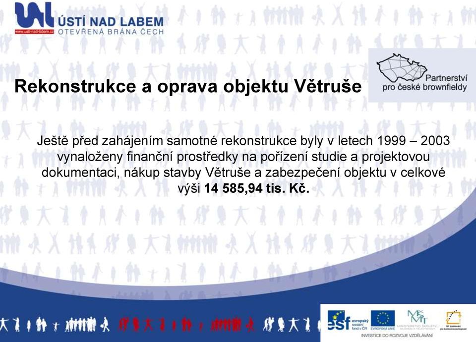 prostředky na pořízení studie a projektovou dokumentaci, nákup