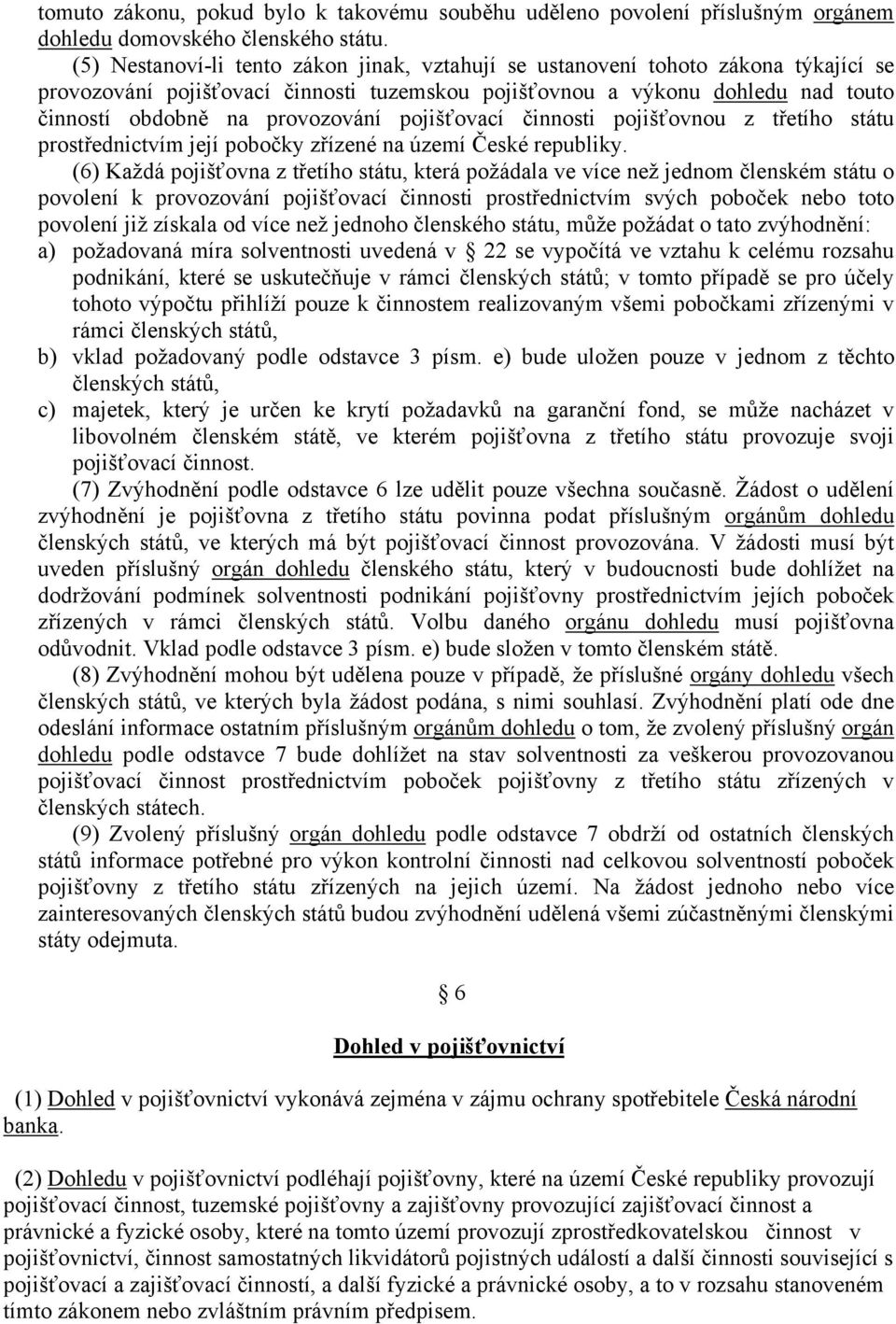 pojišťovací činnosti pojišťovnou z třetího státu prostřednictvím její pobočky zřízené na území České republiky.