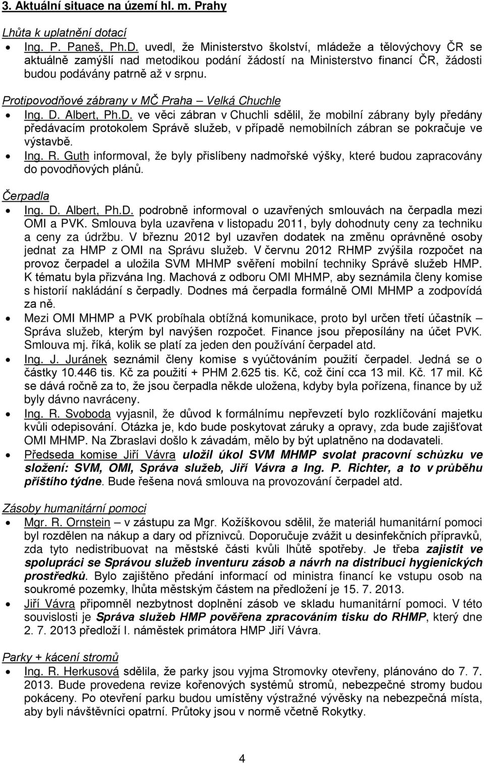 Protipovodňové zábrany v MČ Praha Velká Chuchle Ing. D.