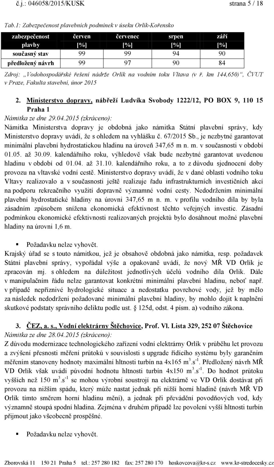 Vodohospodářské řešení nádrže Orlík na vodním toku Vltava (v ř. km 144,650), ČVUT v Praze, Fakulta stavební, únor 2015 2.