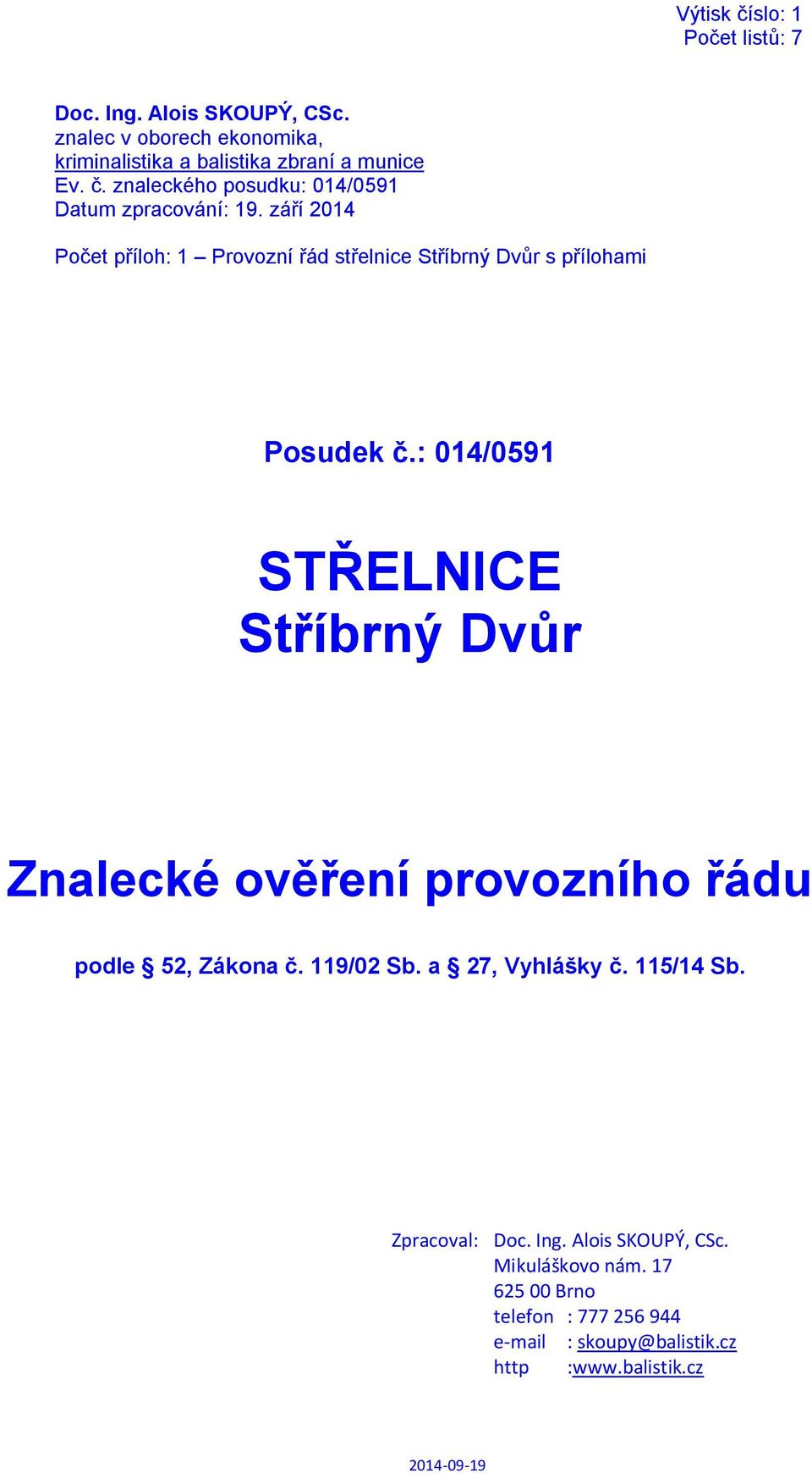 : 014/0591 STŘELNICE Stříbrný Dvůr Znalecké ověření provozního řádu podle 52, Zákona č. 119/02 Sb. a 27, Vyhlášky č. 115/14 Sb.