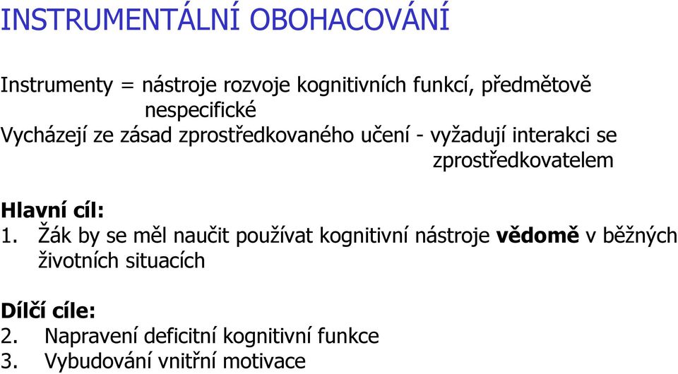 zprostředkovatelem Hlavní cíl: 1.