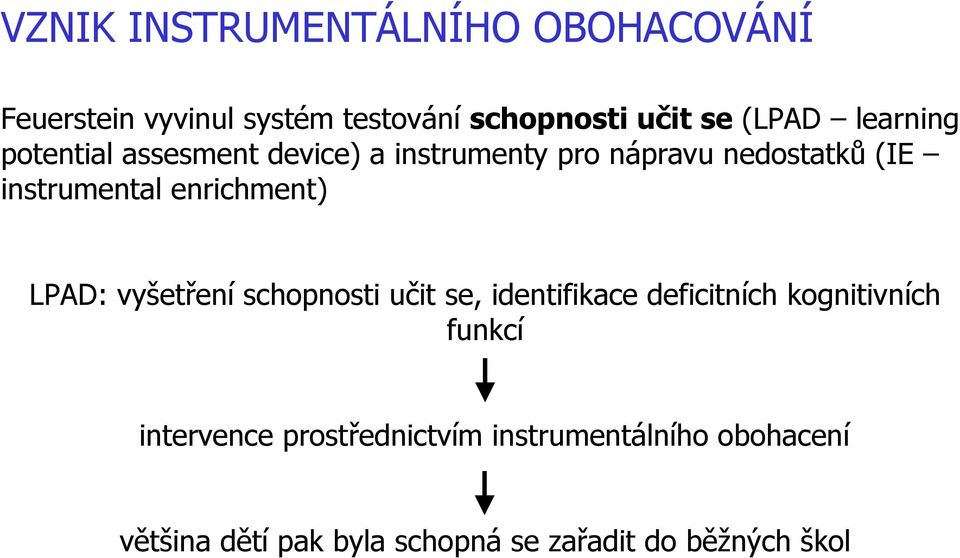 enrichment) LPAD: vyšetření schopnosti učit se, identifikace deficitních kognitivních funkcí