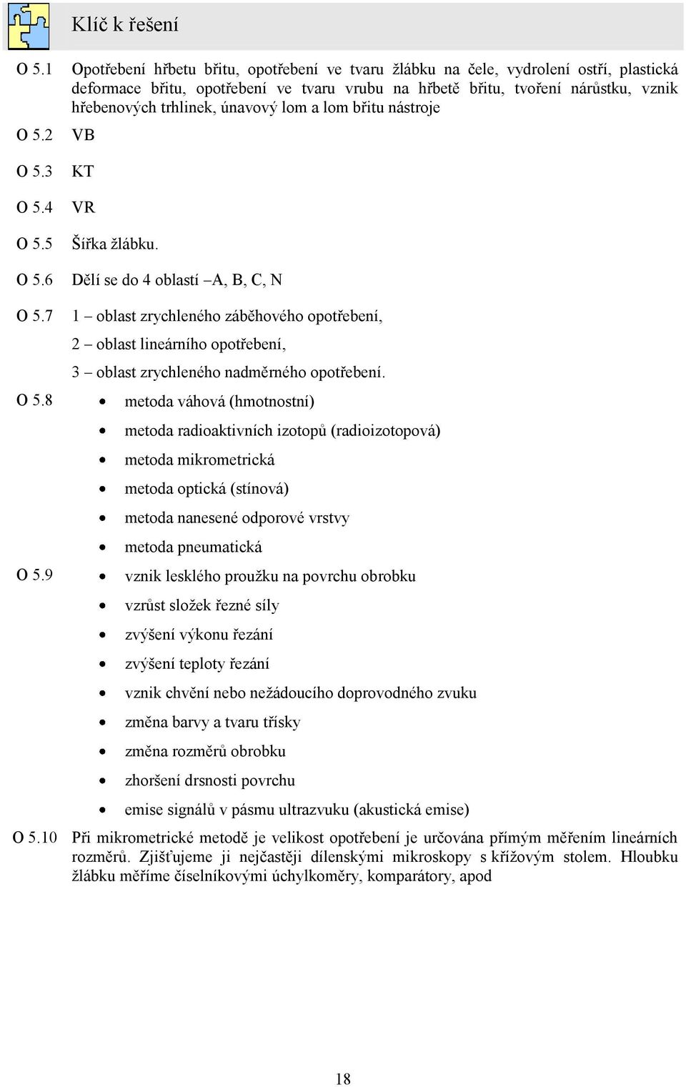 únavový lom a lom břitu nástroje VB KT VR Šířka ţlábku. Dělí se do 4 oblastí A, B, C, N O 5.7 O 5.8 O 5.