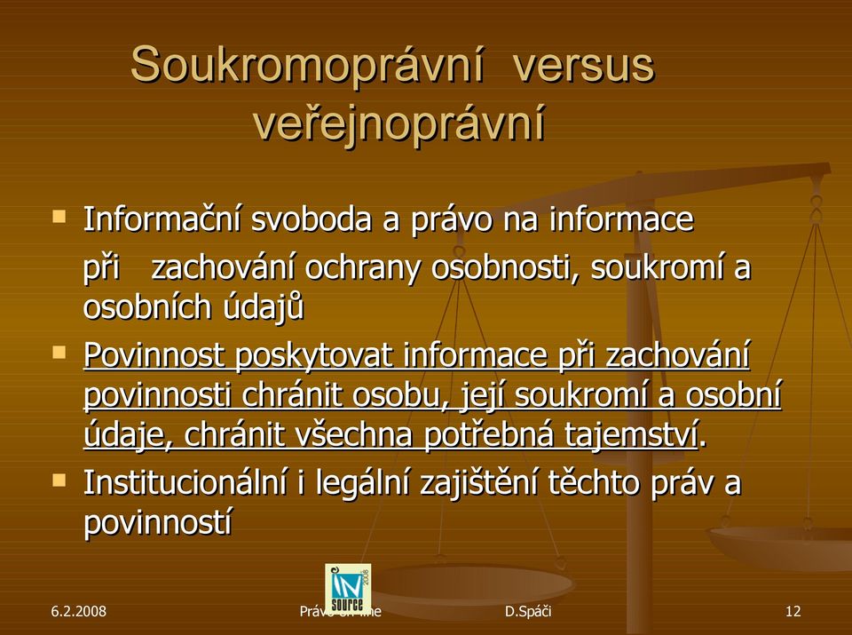 informace při zachování povinnosti chránit osobu, její soukromí a osobní údaje,