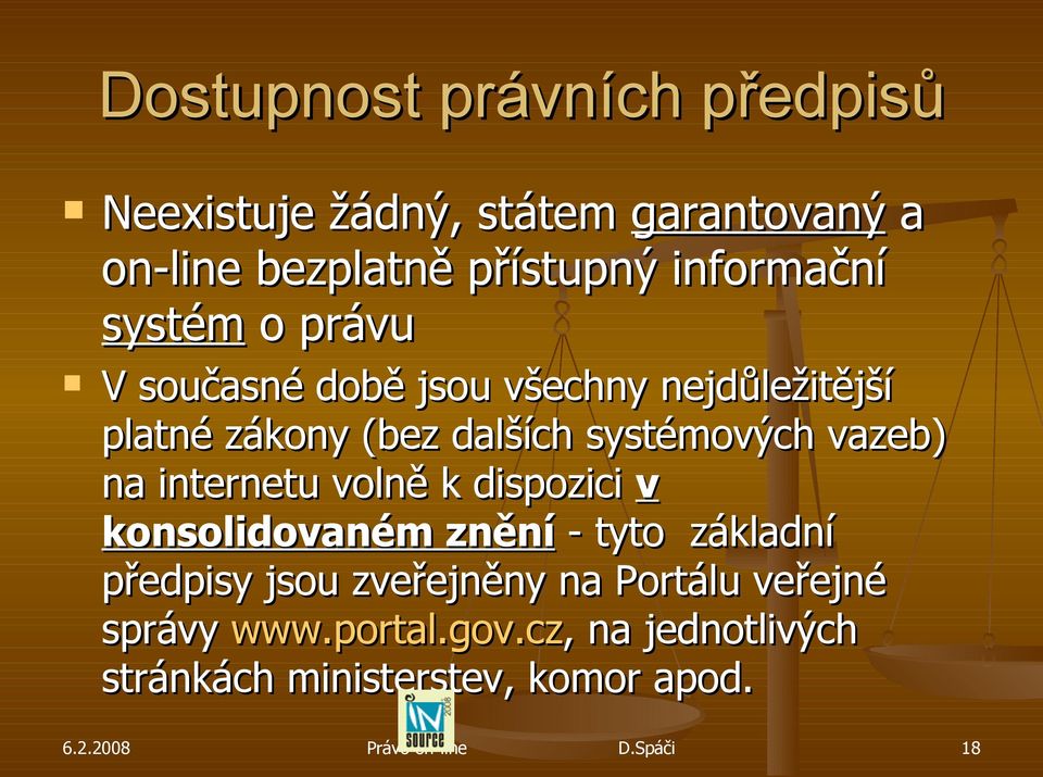 systémových vazeb) na internetu volně k dispozici v konsolidovaném znění - tyto základní předpisy